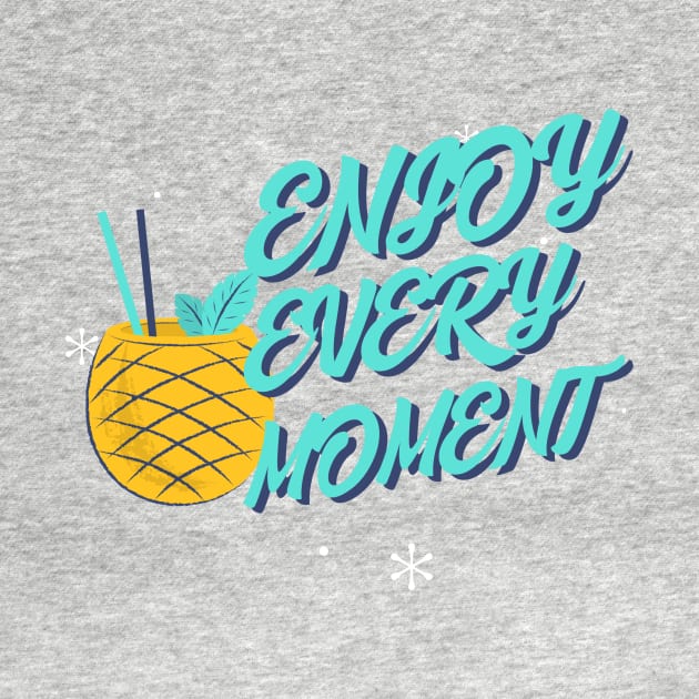 Enjoy every moment Pineapple Cocktail Drinking Bartender by Tip Top Tee's